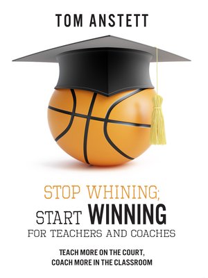 cover image of Stop Whining; Start Winning: For Teachers and Coaches